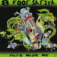 8 Foot Sativa - Hate Made Me (2002)