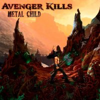 Avenger Kills - Metal Child (2016)