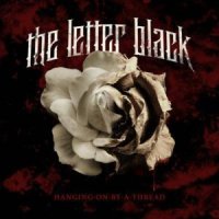 The Letter Black - Hanging On By A Thread (2010)