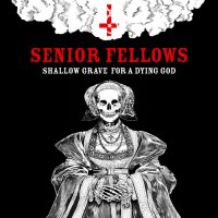 Senior Fellows - Shallow Grave For A Dying God (2015)