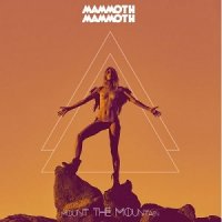 Mammoth Mammoth - Mount the Mountain (limited edition) (2017)