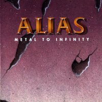 Alias - Metal To Infinity (Reissue 1994) (1989)