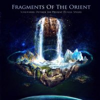 Fragments Of The Orient - Somewhere Outside The Present Human Sphere (2014)