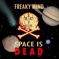 Freaky Mind - Space Is Dead (EP) (2011)