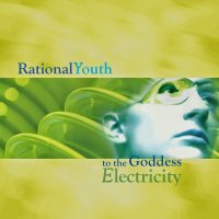 Rational Youth - To The Goddess Electricity (2014)