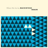 Mackintosh Braun - Where We Are (2010)