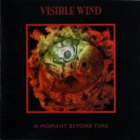 Visible Wind - A Moment Beyond Time [1999 Expanded Edition] (1991)