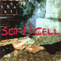 Soft Cell - Cruelty Without Beauty (2002)