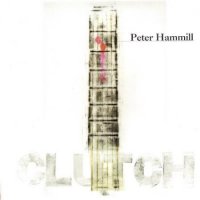 Peter Hammill (Van Der Graaf Generator) - Clutch (2002)