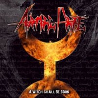 Animal Hate - A Witch Shall Be Born (2007)