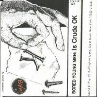 Bored Young Men - Is Crude OK (1988)