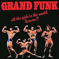 Grand Funk - All the Girls in the World Beware!!! [2003 EU 24-bit Capitol Remasters] (1974)