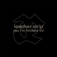 Leaether Strip - Yes I\\\'m limited VIII (2017)
