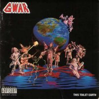 Gwar - This Toilet Earth (1994)  Lossless