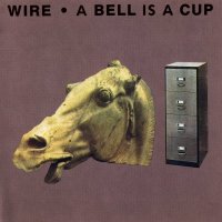 Wire - A Bell Is A Cup...Until It Is Struck (1988)