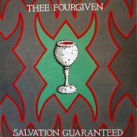 Thee Fourgiven - Salvation Guaranteed (1989)