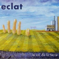 Eclat - Le Cri De La Terre (2002)  Lossless