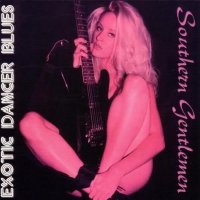 Southern Gentlemen - Exotic Dancer Blues (2000)