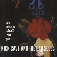 Nick Cave & The Bad Seeds - No More Shall We Part (2001)