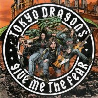 Tokyo Dragons - Give Me The Fear (2005)