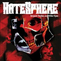 HateSphere - Serpent Smiles And Killer Eyes (2007)