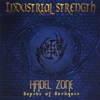 Industrial Strength - Hadel Zone: Depths Of Darkness (2004)