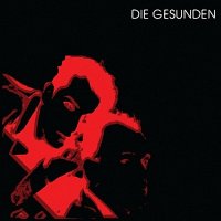 Die Gesunden - Die Gesunden ( Re: 2013 ) (1982)  Lossless