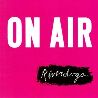 Riverdogs - On Air (1990)