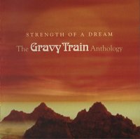 Gravy Train - Strength Of A Dream: The Anthology 2CD (2006)  Lossless