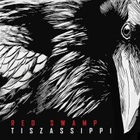 Red Swamp - Tiszassippi (2016)