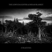 The Lion\'s Daughter & Indian Blanket - A Black Sea (Collaboration) (2013)