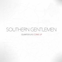 Southern Gentlemen - Quarter Life Come Up (2015)