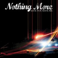 Nothing More - Save You/Save Me (2007)