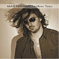 Max Navarro - Hard Times (2012)