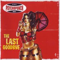 Psychopunch - The Last Goodbye (2010)