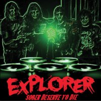 Explorer - Sober Deserve To Die !! (2011)