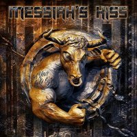 Messiah\'s Kiss - Get Your Bulls Out! (Limited Edition Digipak) (2014)