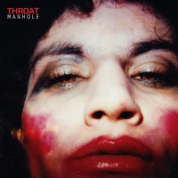 Throat - Manhole (2013)