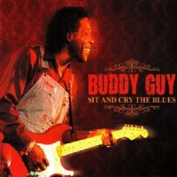 Buddy Guy - Sit & Cry The Blues (2011)