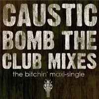 Caustic - Bomb the Club Mixes ( Maxi-Single ) (2016)