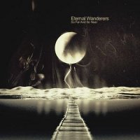 Eternal Wanderers - So Far And So Near (2011)