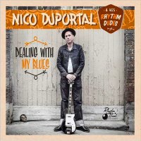 Nico Duportal & His Rhythm Dudes - Dealing With My Blues (2016)