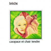 Breche - Carapace Et Chair Tendre [Vinyl] (1979)  Lossless