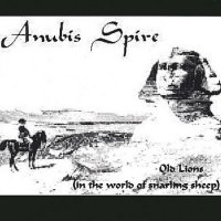 Anubis Spire - Old Lions (In The World Of Snarling Sheep) (1998)