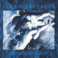 Courage Of Lassie - The Temptation To Exist (1986)