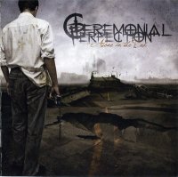 Ceremonial Perfection - Alone In The End (2010)  Lossless