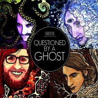 Seeds - Questioned By A Ghost (2013)