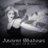 Priscilla Hernández - Ancient Shadows - The Ghost And The Fairy (2006)