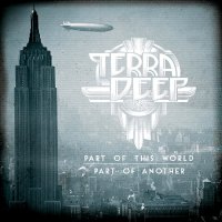 Terra Deep - Part Of This World, Part Of Another (2015)