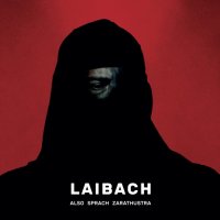 Laibach - Also Sprach Zarathustra (2017)